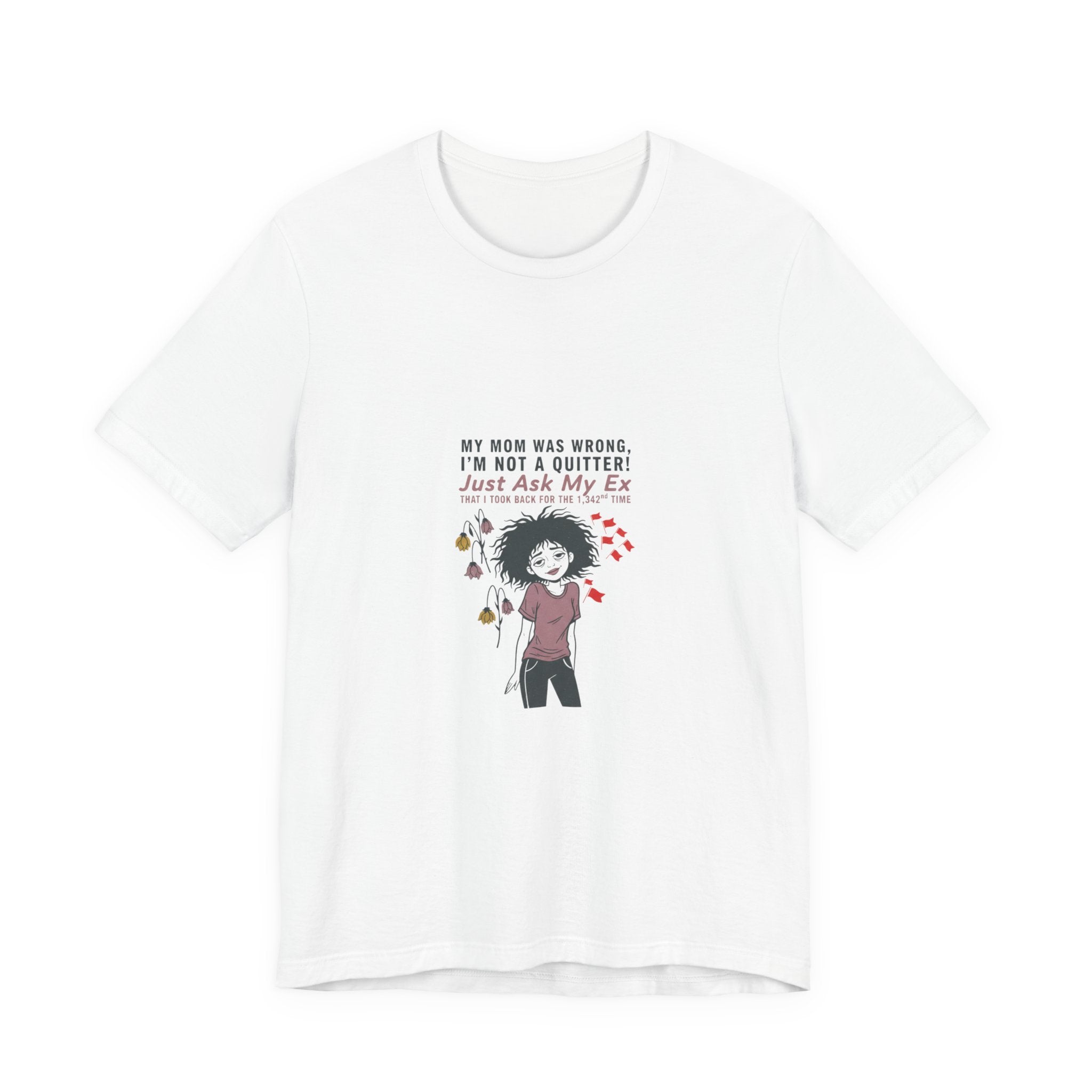 T-Shirt — 'Toxic Love, Still Standing' Graphic Tee (Sarcastic Validation for Heartbreak)