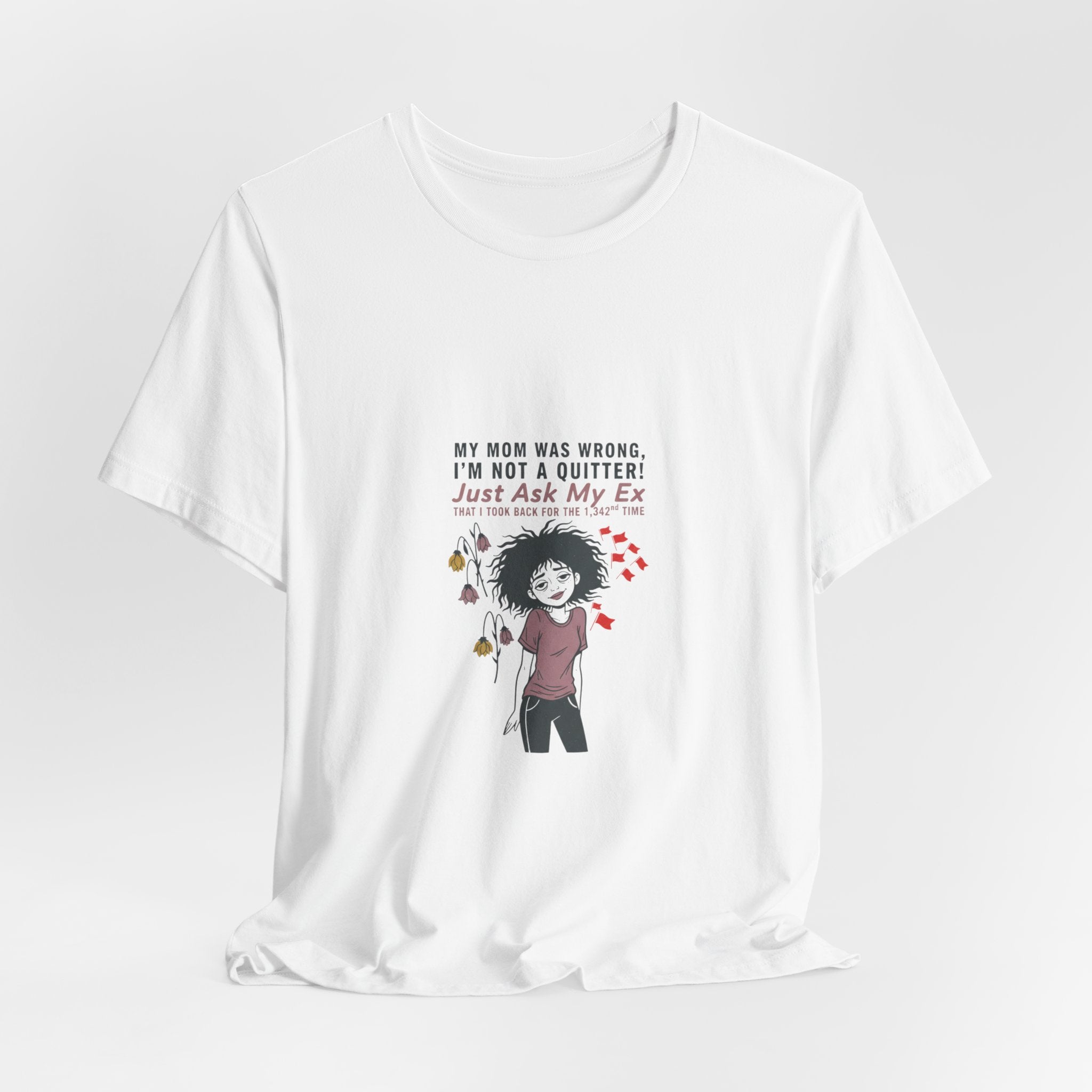 T-Shirt — 'Toxic Love, Still Standing' Graphic Tee (Sarcastic Validation for Heartbreak)